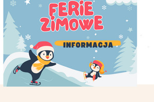Ferie Zimowe - Informacja organizacyjna